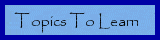 Topics To Learn About
